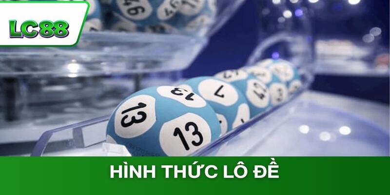 Chia sẻ những hình thức lô đề có thể đặt cược