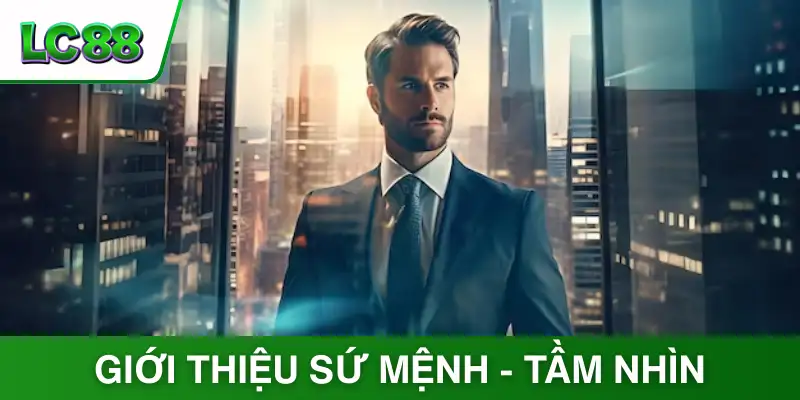 Giới thiệu LC88 sơ lược về sứ mệnh - tầm nhìn