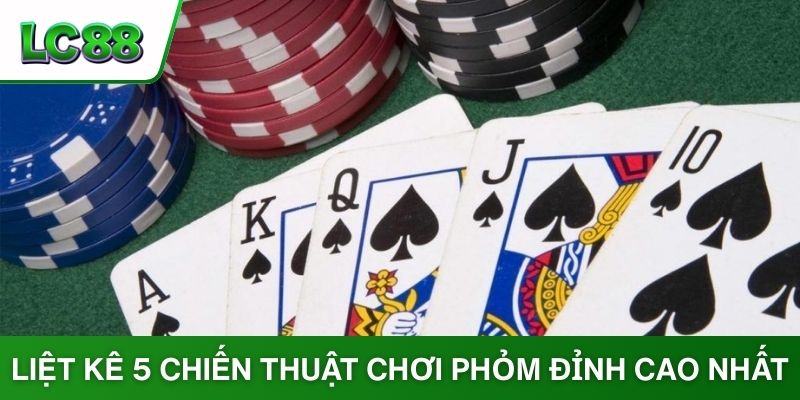 Liệt kê 5 chiến thuật chơi phỏm đỉnh cao nhất