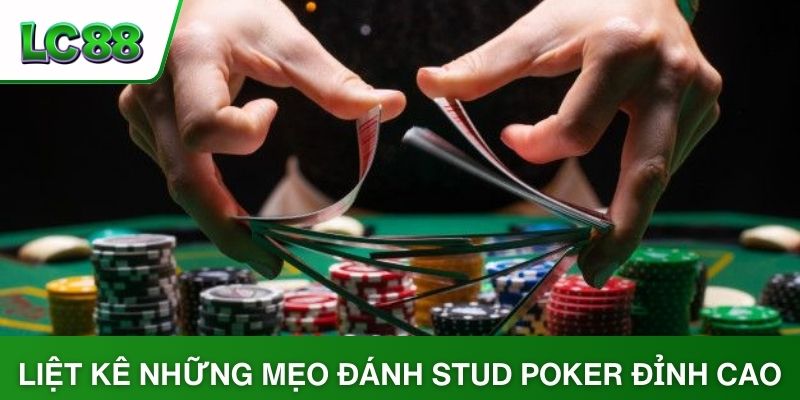 Liệt kê những mẹo đánh Stud Poker đỉnh cao