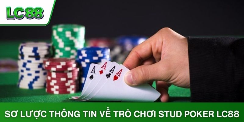 Sơ lược thông tin về trò chơi Stud Poker LC88